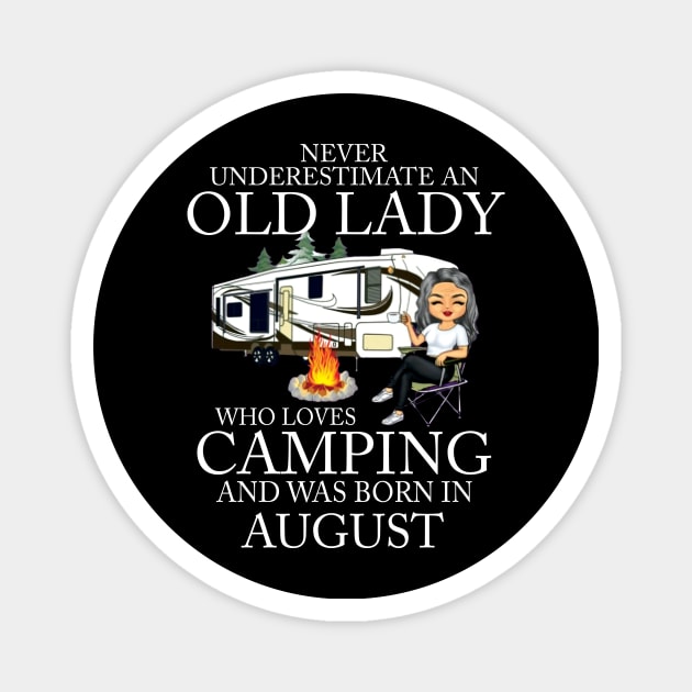 Never Underestimate An Old Lady Who Loves Camping And Was Born In August Magnet by Bunzaji